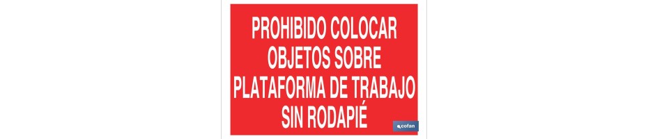 Prohibido colocar objetos sobre plataforma de trabajo sin rodapié