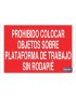 Prohibido colocar objetos sobre plataforma de trabajo sin rodapié