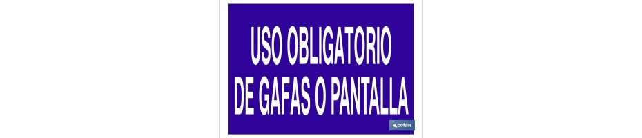 Uso obligatorio de gafas o pantalla