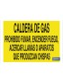 Caldera de gas, prohibido encender fuego, acercar llamas o aparatos que produzcan chispas