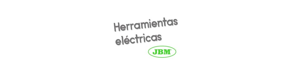 Herramientas electricas - JBM