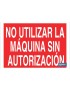 No utilizar la maquina sin autorización